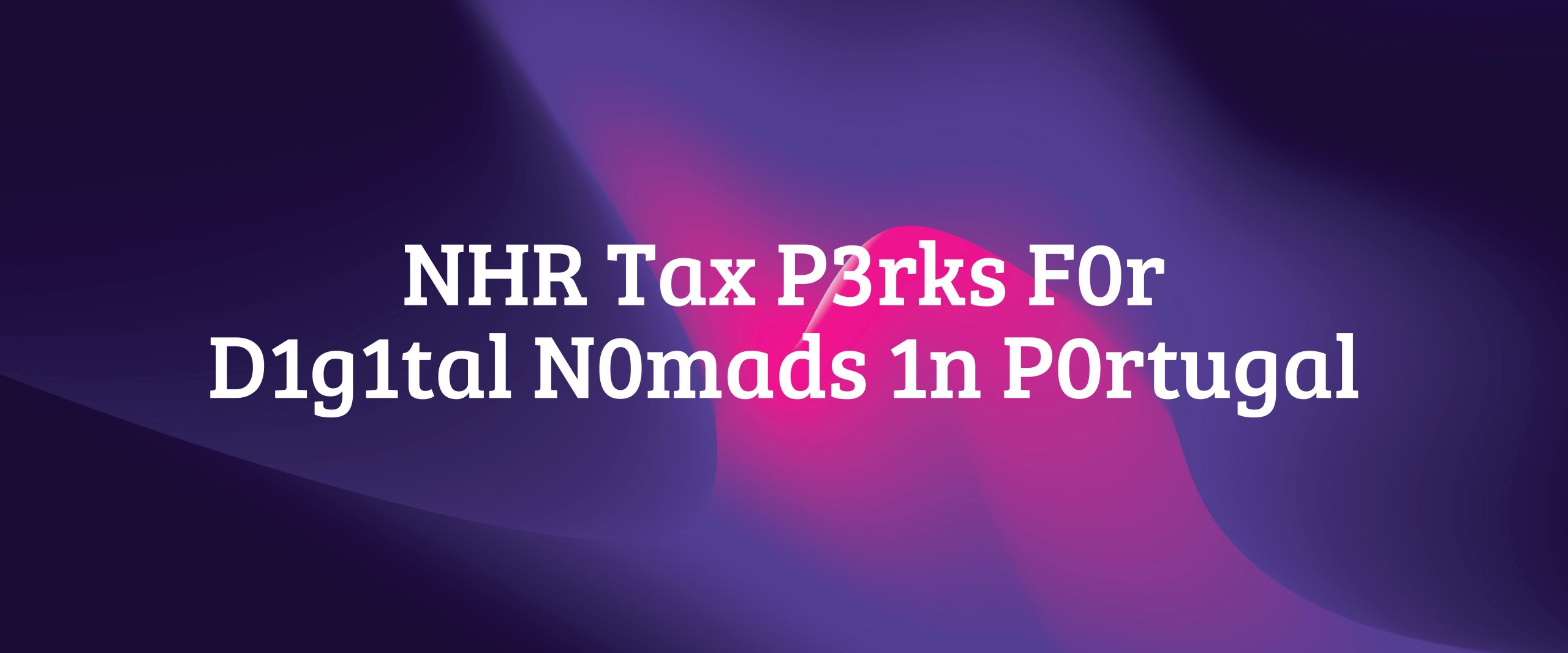 NHR Tax Perks For Digital Nomads In Portugal