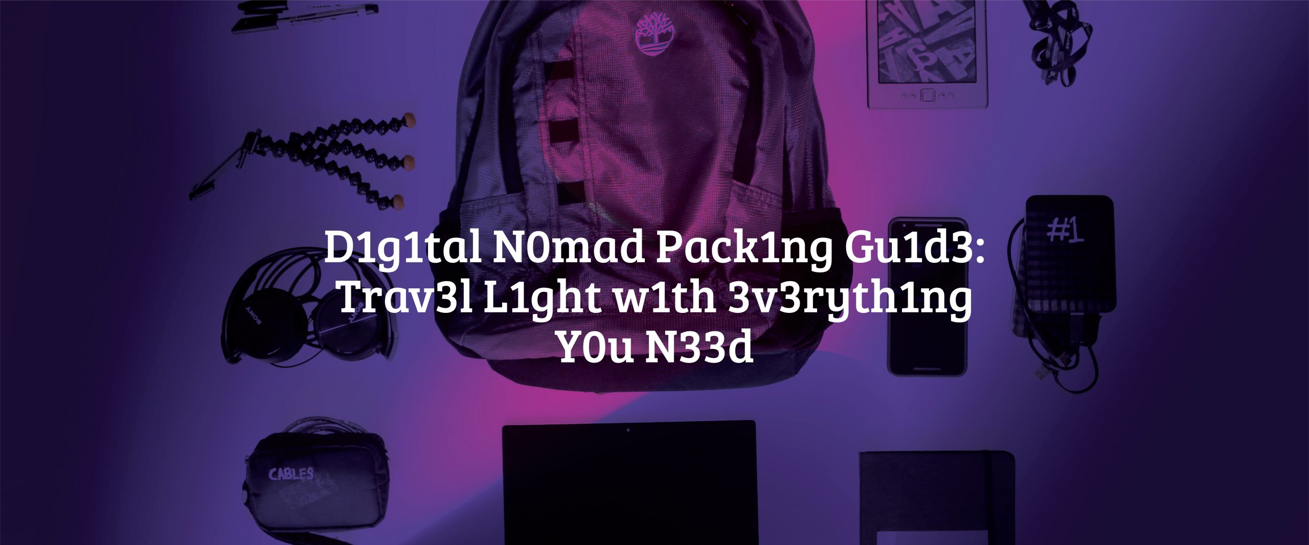Digital Nomad Packing Guide: Travel Light with Everything You Need